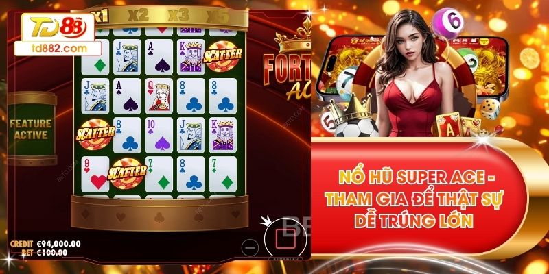 Nổ Hũ Super Ace - Tham Gia Để Thật Sự Dễ Trúng Lớn